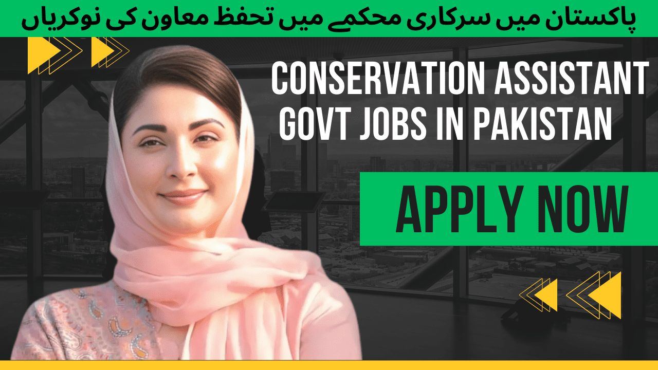 Conservation Assistant Jobs in Pakistan Apply Now